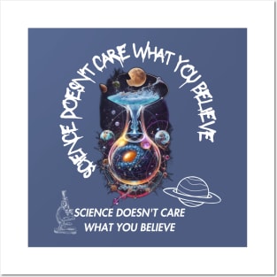 science doesn't care what you believe Posters and Art